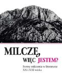 Milczę, więc jestem? Formy milczenia w literaturze XX i XXI wieku w sklepie internetowym Wieszcz.pl