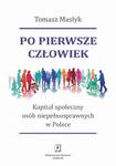 Po pierwsze człowiek. Kapitał społeczny osób niepełnosprawnych w Polsce w sklepie internetowym Wieszcz.pl