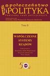 Społeczeństwo i polityka. Podstawy nauk politycznych. Tom II. Współczesne systemy rządów Współczesne systemy rządów w sklepie internetowym Wieszcz.pl