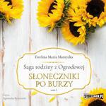 Saga rodziny z Ogrodowej. Tom 1. Słoneczniki po burzy w sklepie internetowym Wieszcz.pl