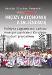 Między autonomią a zależnością Polityka zagraniczna państw Ameryki Łacińskiej i Karaibów - studium w sklepie internetowym Wieszcz.pl