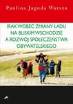 Irak wobec zmiany ładu na Bliskim Wschodzie a rozwój społeczeństwa obywatelskiego w sklepie internetowym Wieszcz.pl