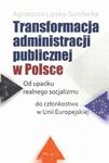 Transformacja administracji publicznej w Polsce Od upadku realnego socjalizmu do członkostwa w Unii Europejskiej w sklepie internetowym Wieszcz.pl