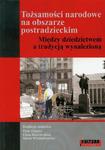 Tożsamości narodowe na obszarze postradzieckim Między dziedzictwem a tradycją wynalezioną w sklepie internetowym Wieszcz.pl