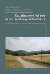 Kształtowanie sieci dróg na obszarach wiejskich w Polsce w aspekcie zasad zrównoważonego rozwoju w sklepie internetowym Wieszcz.pl