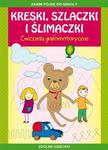 Kreski, szlaczki i ślimaczki. Ćwiczenia grafomotoryczne Zanim pójdę do szkoły w sklepie internetowym Wieszcz.pl