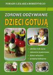 Zdrowe odżywianie Dzieci gotują Porady Lekarza Rodzinnego w sklepie internetowym Wieszcz.pl