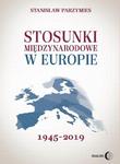 Stosunki międzynarodowe w Europie 1945-2019 w sklepie internetowym Wieszcz.pl