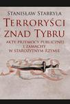 Terroryści znad Tybru Akty przemocy publicznej i zamachy w starożytnym Rzymie w sklepie internetowym Wieszcz.pl