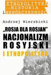 Rosja dla Rosjan Nacjonalizm rosyjski i etnopolityka w sklepie internetowym Wieszcz.pl