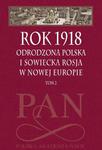 Rok 1918 Tom 2 Odrodzona Polska i sowiecka Rosja w nowej Europie w sklepie internetowym Wieszcz.pl