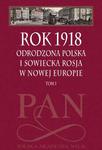 Rok 1918 Tom 1 Odrodzona Polska i sowiecka Rosja w nowej Europie w sklepie internetowym Wieszcz.pl
