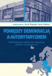 Pomiędzy demokracją a autorytaryzmem Doświadczenia polityczno-ustrojowe państw współczesnych w sklepie internetowym Wieszcz.pl