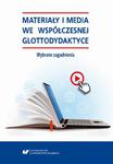 Materiały i media we współczesnej glottodydaktyce. Wybrane zagadnienia w sklepie internetowym Wieszcz.pl