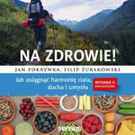 Na zdrowie! Jak osiągnąć harmonię ciała, ducha i umysłu. Wydanie II rozszerzone w sklepie internetowym Wieszcz.pl