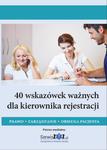 40 wskazówek ważnych dla kierownika rejestracji. Prawo, zarządzanie, obsługa pacjenta w sklepie internetowym Wieszcz.pl