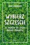 Wybierz szczęście 12 kroków do życia, jakiego pragniesz w sklepie internetowym Wieszcz.pl