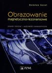 Obrazowanie magnetyczno-rezonansowe Zasady fizyczne i możliwości diagnostyczne w sklepie internetowym Wieszcz.pl