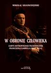 W obronie człowieka. Zarys antropologii filozoficznej Franciszka Gabryla (1866 - 1914) w sklepie internetowym Wieszcz.pl