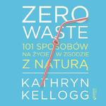 Zero waste. 101 sposobów na życie w zgodzie z naturą w sklepie internetowym Wieszcz.pl