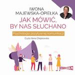 Jak mówić, by nas słuchano. Psychologia pozytywnej komunikacji w sklepie internetowym Wieszcz.pl