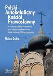 Polski Autokefaliczny Kościół Prawosławny w obszarze polityki wyznaniowej oraz polityki narodowościowej Polski Ludowej i III Rzeczypospolitej w sklepie internetowym Wieszcz.pl