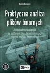 Praktyczna analiza plików binarnych Zbuduj własne narzędzia na platformie Linux do instrumentacji binarnej, analizy i deasemblacji w sklepie internetowym Wieszcz.pl