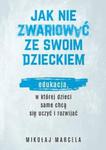 Jak nie zwariować ze swoim dzieckiem. Edukacja, w której dzieci same chcą się uczyć i rozwijać w sklepie internetowym Wieszcz.pl