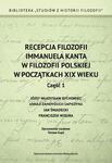 Recepcja filozofii Immanuela Kanta w filozofii polskiej w początkach XIX wieku. Część 1: Józef Władysław Bychowiec, Anna z Zamoyskich Sapieżyna, Jan Śniadecki, Franciszek Wigura w sklepie internetowym Wieszcz.pl