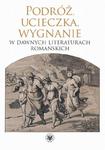 Podróż, ucieczka, wygnanie w dawnych literaturach romańskich w sklepie internetowym Wieszcz.pl