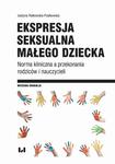 Ekspresja seksualna małego dziecka Norma kliniczna a przekonania rodziców i nauczycieli w sklepie internetowym Wieszcz.pl