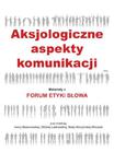 Aksjologiczne aspekty komunikacji. Materiały z Forum Etyki Słowa w sklepie internetowym Wieszcz.pl