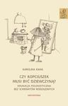 Czy Kopciuszek musi być dziewczyną? Edukacja polonistyczna bez schematów rodzajowych w sklepie internetowym Wieszcz.pl