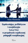 Uspołeczniające, profilaktyczne i resocjalizacyjne funkcje Policji w perspektywie współczesnej pedagogiki resocjalizacyjnej w sklepie internetowym Wieszcz.pl