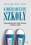 O doświadczaniu szkoły Studium fenomenograficzne szkolnej codzienności z perspektywy uczniów w sklepie internetowym Wieszcz.pl