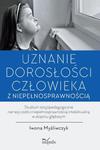 Uznanie dorosłości człowieka z niepełnosprawnością Studium socjopedagogiczne narracji osób z niepełnosprawnością intelektualną w stopniu głębszym w sklepie internetowym Wieszcz.pl