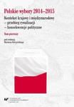 Polskie wybory 2014–2015. Kontekst krajowy i międzynarodowy – przebieg rywalizacji – konsekwencje polityczne. T. 1 w sklepie internetowym Wieszcz.pl