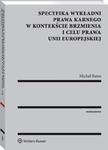 Specyfika wykładni prawa karnego w kontekście brzmienia i celu prawa Unii Europejskiej w sklepie internetowym Wieszcz.pl