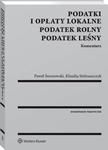 Podatki i opłaty lokalne. Podatek rolny. Podatek leśny. Komentarz w sklepie internetowym Wieszcz.pl