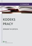 Kodeks pracy - zmiany w 2013 r. w sklepie internetowym Wieszcz.pl