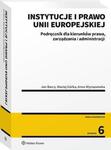 Instytucje i prawo Unii Europejskiej. Podręcznik dla kierunków prawa, zarządzania i administracji w sklepie internetowym Wieszcz.pl