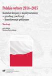 Polskie wybory 2014–2015. Kontekst krajowy i międzynarodowy - przebieg rywalizacji - konsekwencje polityczne. T. 2 w sklepie internetowym Wieszcz.pl