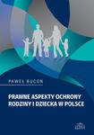 Prawne aspekty ochrony rodziny i dziecka w Polsce w sklepie internetowym Wieszcz.pl