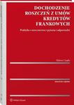 Dochodzenie roszczeń z umów kredytów frankowych. Praktyka, orzecznictwo, pytania i odpowiedzi w sklepie internetowym Wieszcz.pl