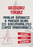 Problem eutanazji w pracach Sejmu III Rzeczpospolitej (zapis kronikarski) Percepcja-polityka-propaganda w sklepie internetowym Wieszcz.pl