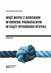 Więź matki z dzieckiem w okresie prenatalnym w ciąży wysokiego ryzyka w sklepie internetowym Wieszcz.pl