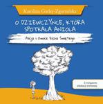 O DZIEWCZYNCE, KTÓRA SPOTKAŁA ANIOŁA - Alicja i Owoce Ducha Świętego - Karolina Garlej-Zgorzelska [z motywem edukacji domowej] w sklepie internetowym Wieszcz.pl