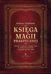 Księga magii praktycznej. Rytuały i zaklęcia z Księgi Ceni do skutecznej ochrony i osiągania swoich celów w sklepie internetowym Wieszcz.pl