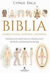 Biblia energetycznej anatomii człowieka. Holistyczne vademecum skutecznych technik uzdrawiania energią w sklepie internetowym Wieszcz.pl