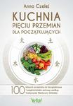 Kuchnia Pięciu Przemian dla początkujących. 100 łatwych przepisów na bezglutenowe i wegetariańskie potrawy według Tradycyjnej Medycyny Chińskiej w sklepie internetowym Wieszcz.pl